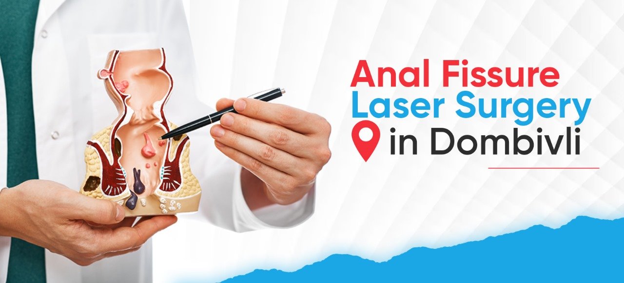 Anal Fissure Laser Surgery Dombivli